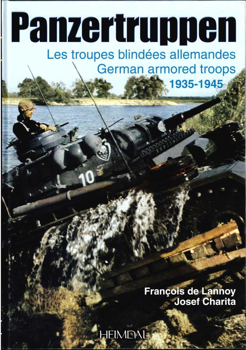 Image for PANZERTRUPPEN : LES TROUPES BLINDEES ALLEMANDES / GERMAN ARMORED TROOPS 1935-1945 PANZERTRUPPEN : LES TROUPES BLINDEES ALLEMANDES / GERMAN ARMORED TROOPS 1935-1945