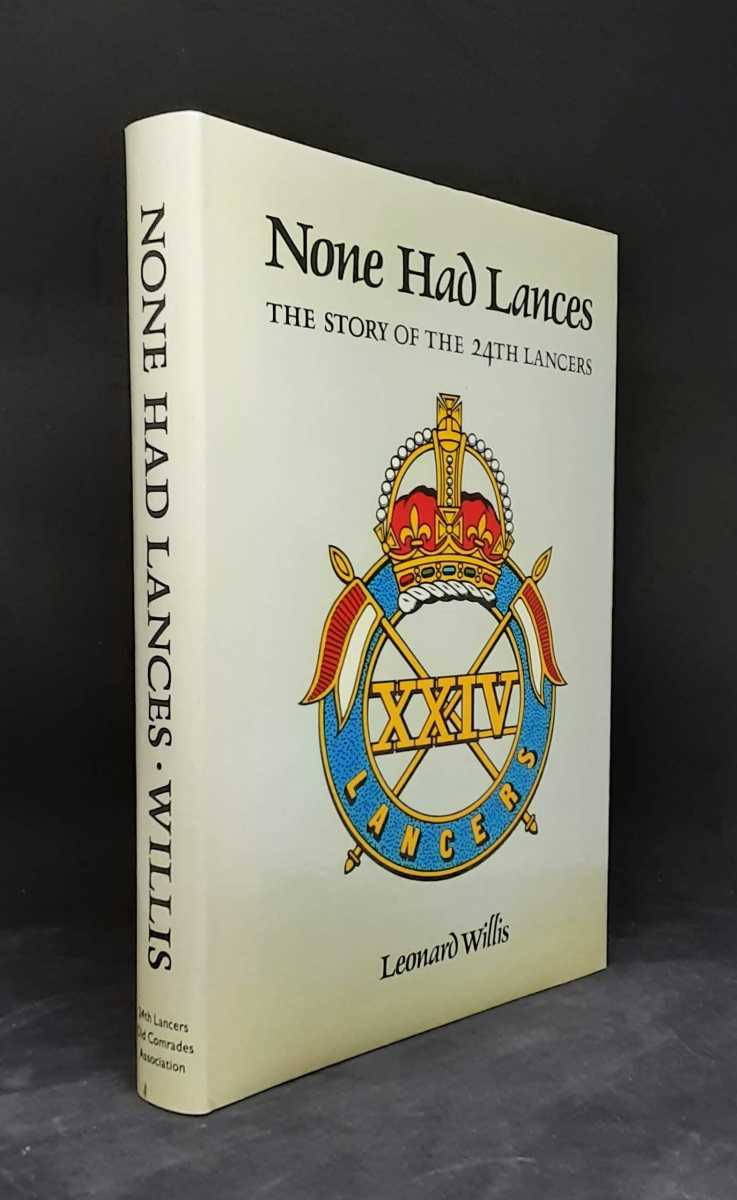 Image for NONE HAD LANCES : THE STORY OF THE 24TH LANCERS NONE HAD LANCES : THE STORY OF THE 24TH LANCERS
