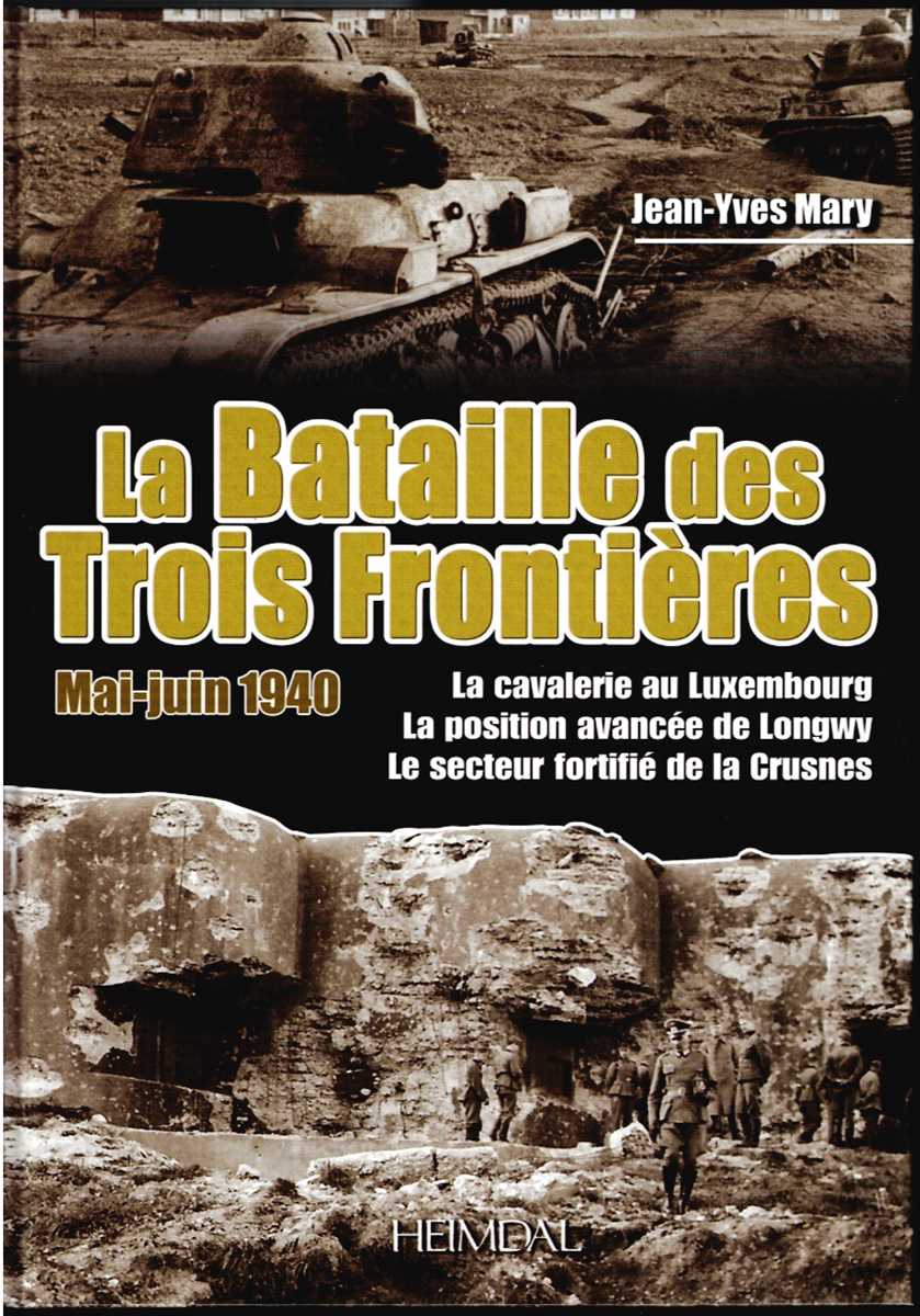 Image for LA BATAILLE DES TROIS FRONTIERES MAI-JUIN 1940 (FRENCH TEXT) LA BATAILLE DES TROIS FRONTIERES MAI-JUIN 1940 (FRENCH TEXT)