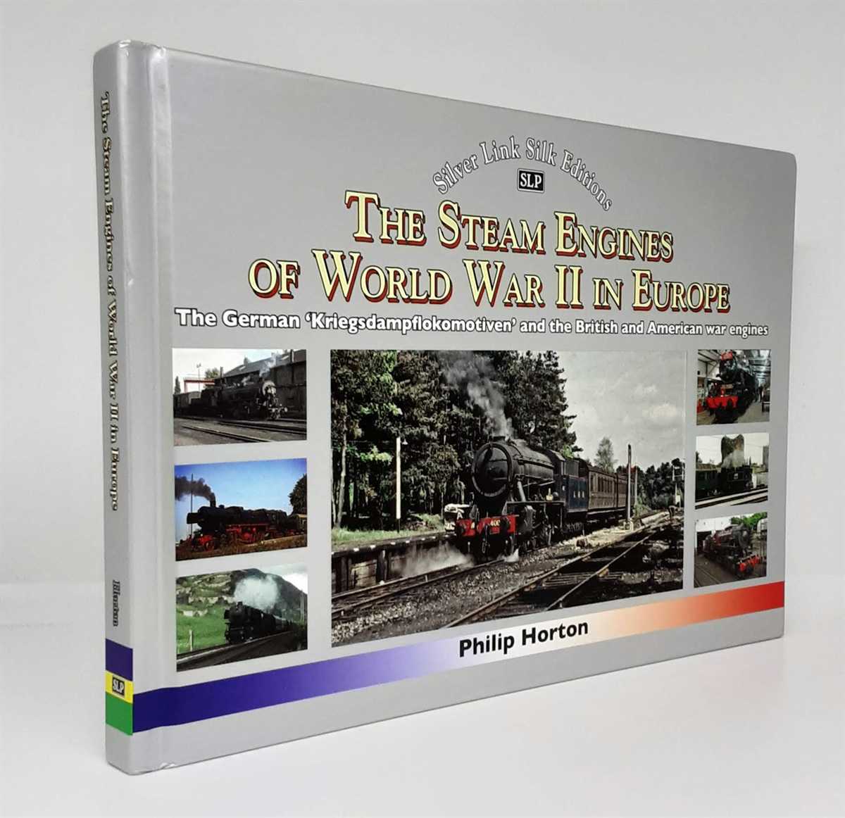 THE STEAM ENGINES OF WORLD WAR II IN EUROPE : THE GERMAN 'KRIEGSDAMPFLOKOMOTIVEN' AND BRITISH AND AMERICAN WAR ENGINES