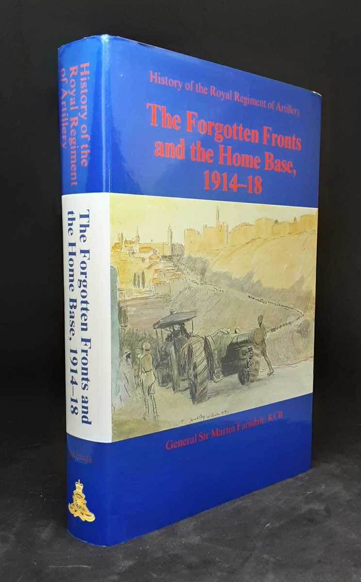 HISTORY OF THE ROYAL REGIMENT OF ARTILLERY : THE FORGOTTEN FRONTS AND THE HOME BASE, 1914-18