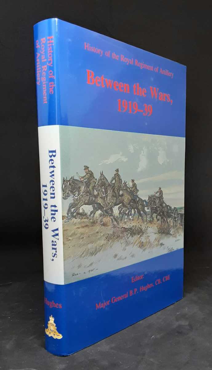 HISTORY OF THE ROYAL REGIMENT OF ARTILLERY : BETWEEN THE WARS, 1919-39