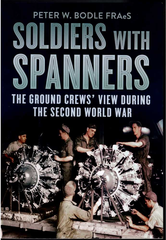 SOLDIERS WITH SPANNERS: THE GROUND CREWS' VIEW DURING THE SECOND WORLD WAR