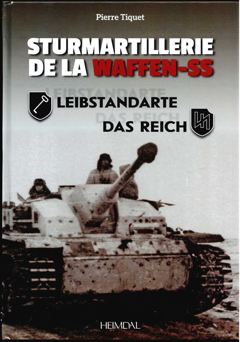 STURMARTILLERIE DE LA WAFFEN-SS: TOME I: LEIBSTANDARTE & DAS REICH (FRENCH TEXT)