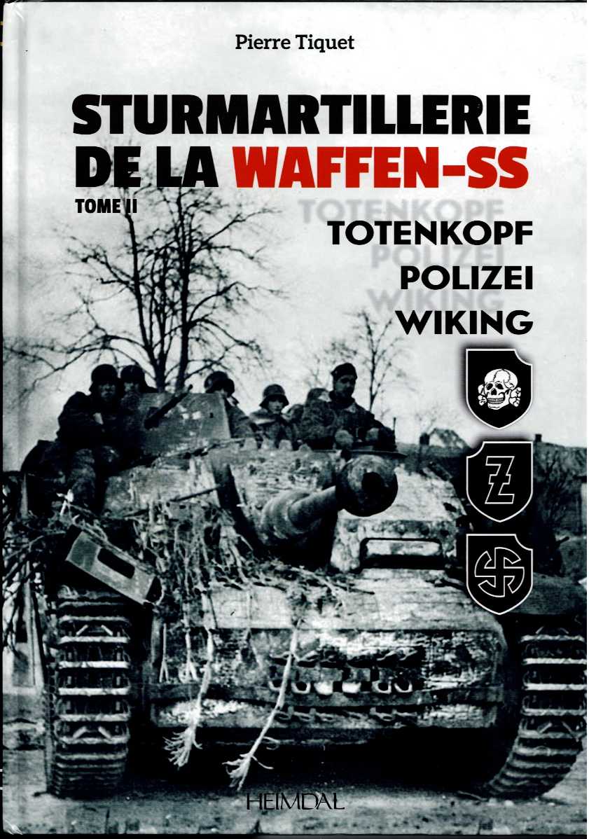 STURMARTILLERIE DE LA WAFFEN-SS: TOME II: TOTENKOPF, POLIZEI, & WIKING (FRENCH TEXT)