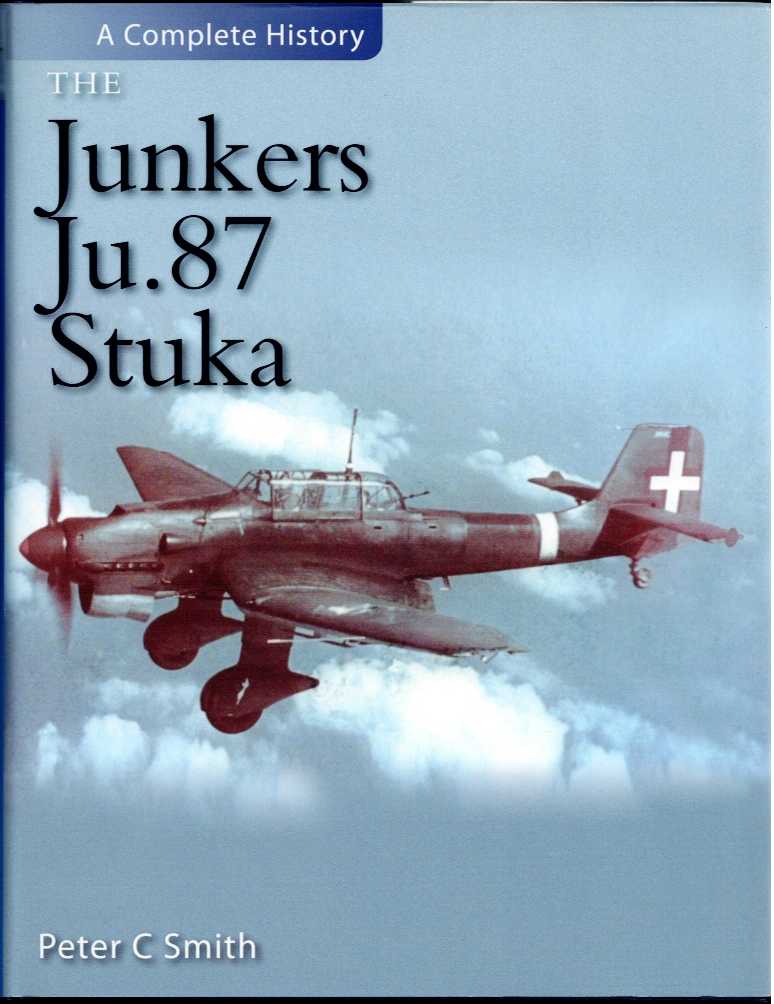 THE JUNKERS JU.87 STUKA : A COMPLETE HISTORY