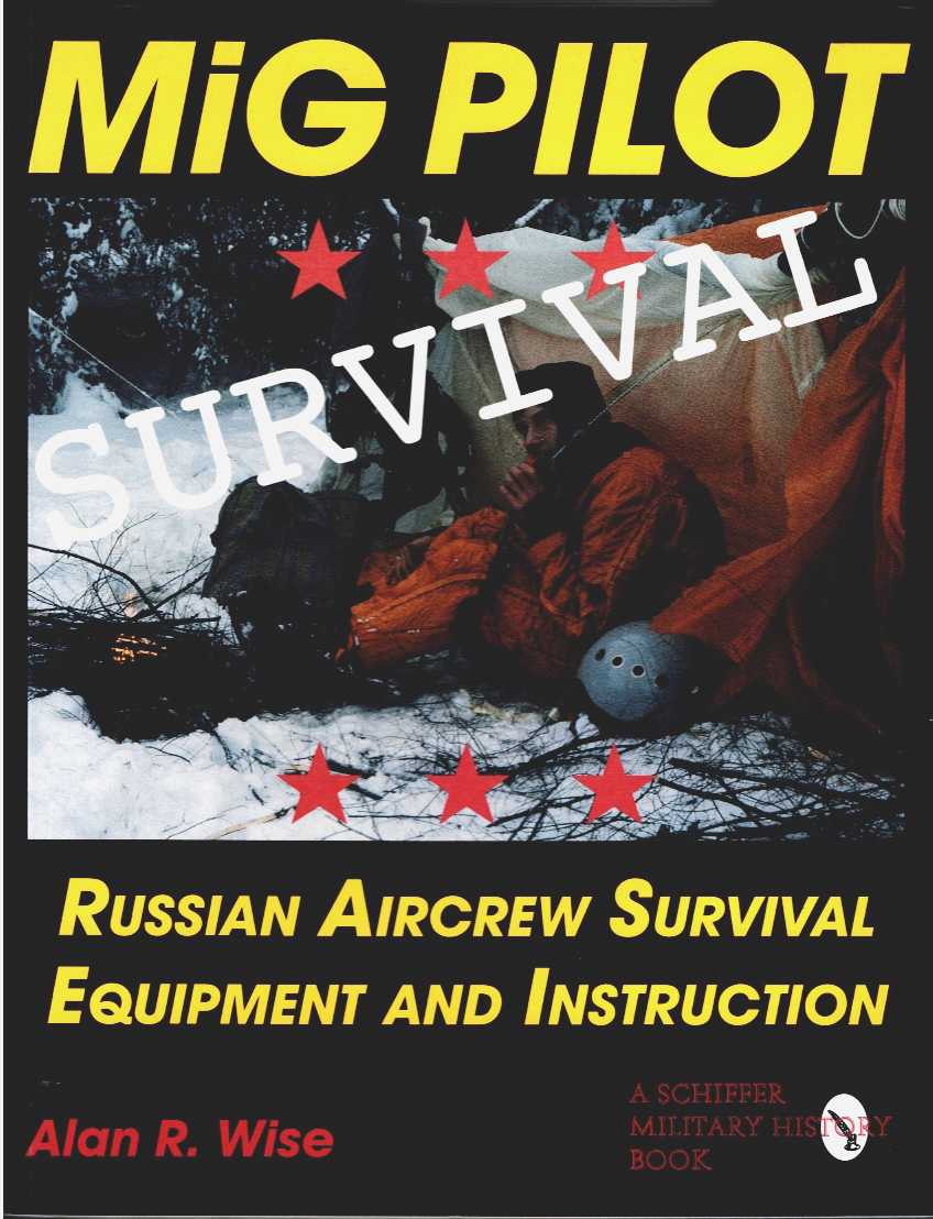 MIG PILOT SURVIVAL : RUSSIAN AIRCREW SURVIVAL EQUIPMENT AND INSTRUCTION