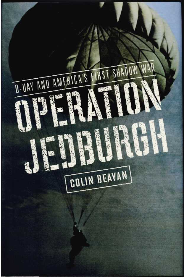 Image for OPERATION JEDBURGH : D-DAY AND AMERICA'S FIRST SHADOW WAR OPERATION JEDBURGH : D-DAY AND AMERICA'S FIRST SHADOW WAR