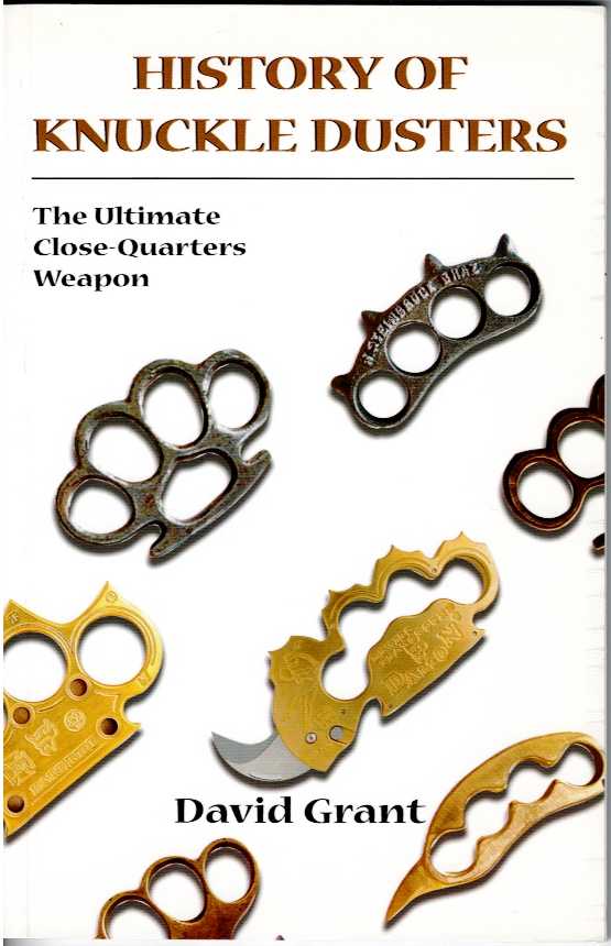 Image for HISTORY OF KNUCKLE DUSTERS : THE ULTIMATE CLOSE-QUARTERS WEAPON HISTORY OF KNUCKLE DUSTERS : THE ULTIMATE CLOSE-QUARTERS WEAPON