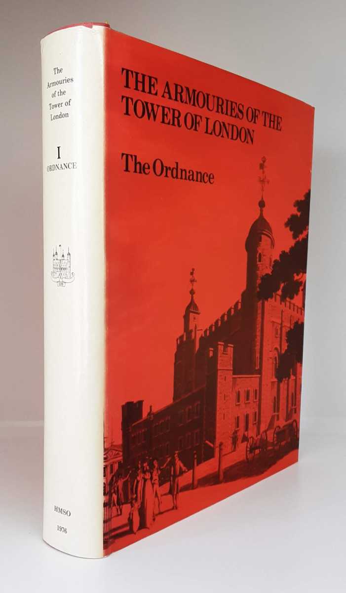 Image for THE ARMOURIES OF THE TOWER OF LONDON 1: ORDNANCE THE ARMOURIES OF THE TOWER OF LONDON 1: ORDNANCE