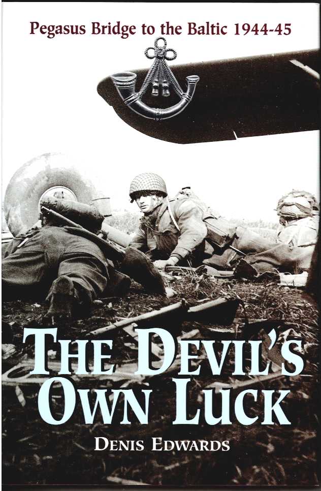 Image for THE DEVIL'S OWN LUCK : PEGASUS BRIDGE TO THE BALTIC 1944-45 THE DEVIL'S OWN LUCK : PEGASUS BRIDGE TO THE BALTIC 1944-45