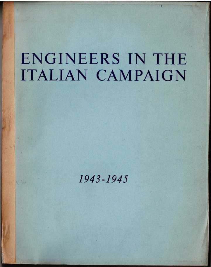 ENGINEERS IN THE ITALIAN CAMPAIGN, 1943-1945 (FIRST EDITION)