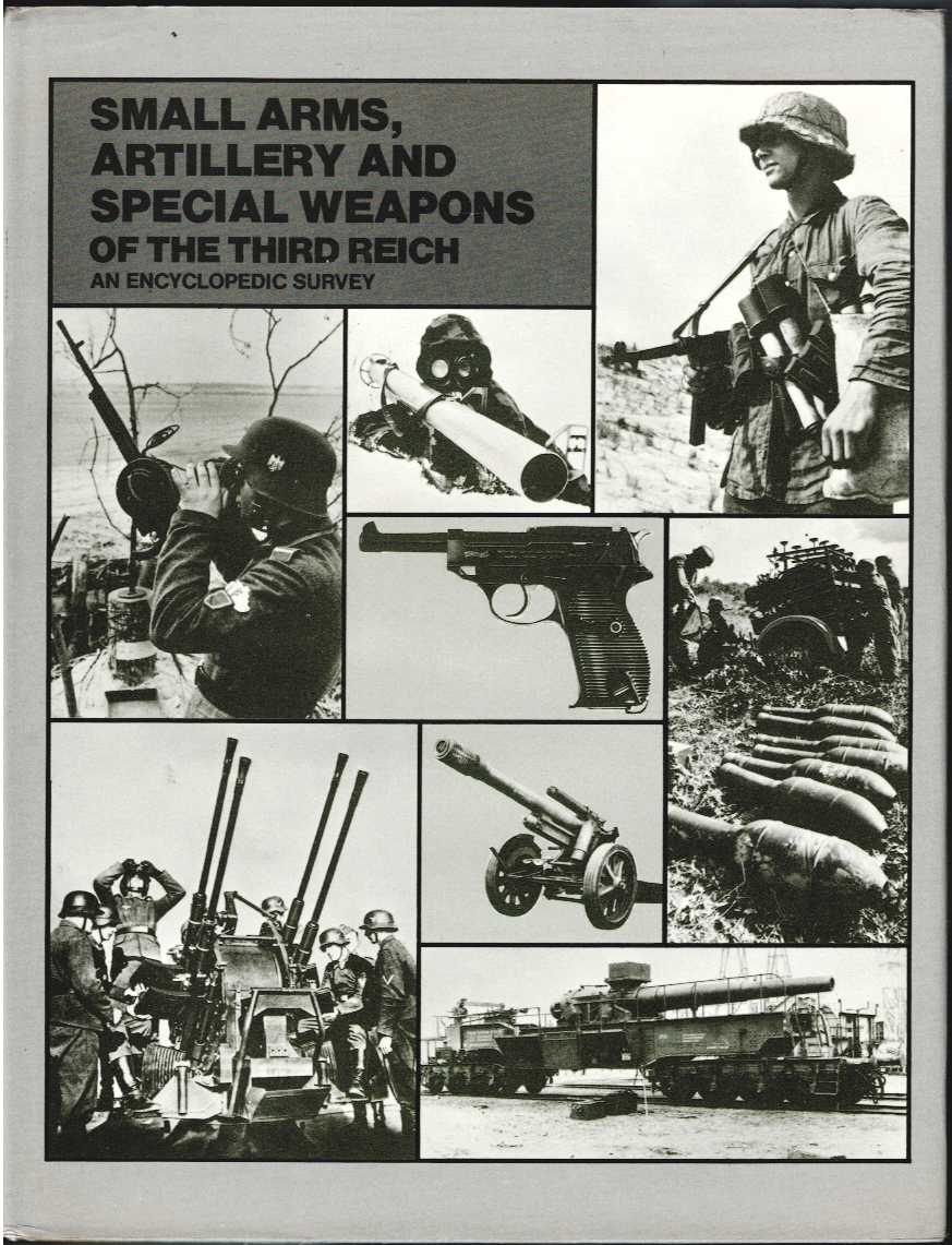 Image for SMALL ARMS, ARTILLERY AND SPECIAL WEAPONS OF THE THIRD REICH SMALL ARMS, ARTILLERY AND SPECIAL WEAPONS OF THE THIRD REICH