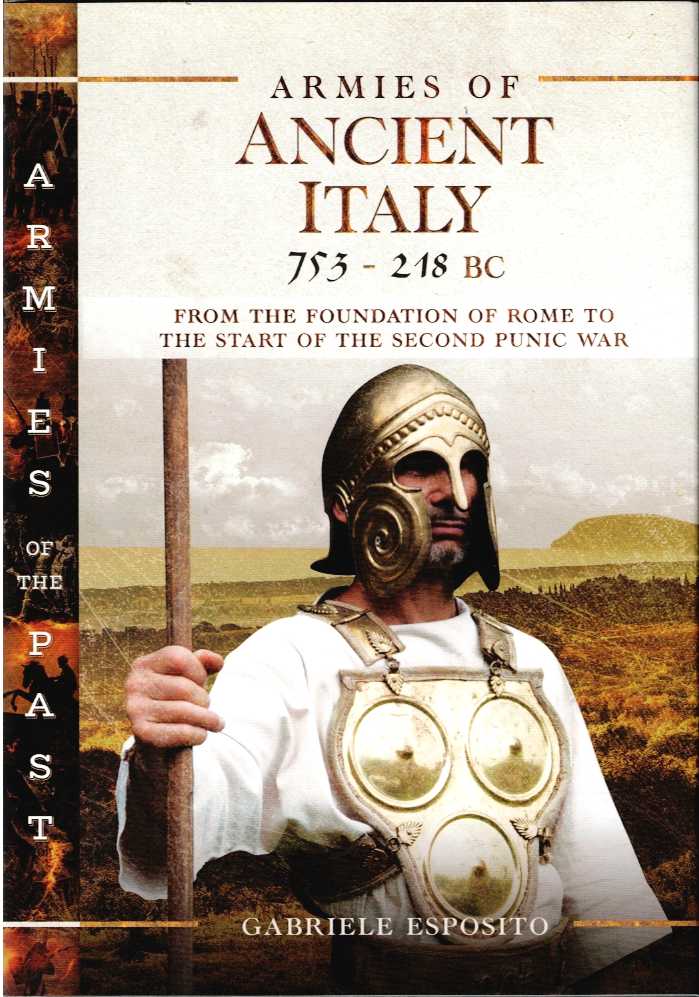 ARMIES OF ANCIENT ITALY 753-218 BC : FROM THE FOUNDATION OF ROME TO THE START OF THE SECOND PUNIC WAR