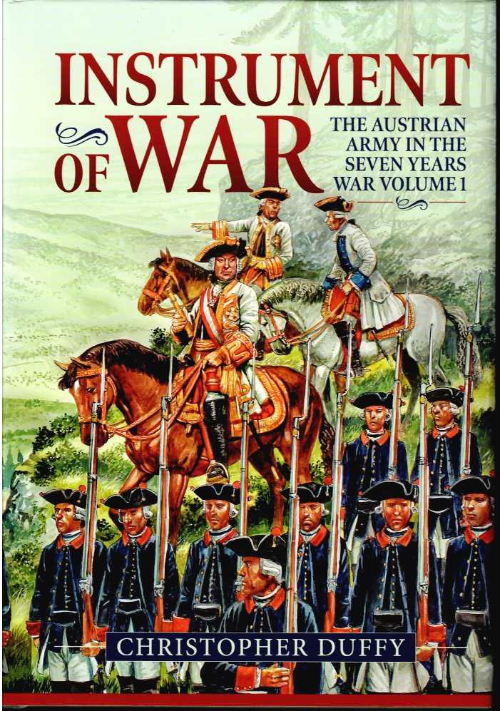 Image for INSTRUMENT OF WAR : THE AUSTRIAN ARMY IN THE SEVEN YEARS WAR VOLUME 1 INSTRUMENT OF WAR : THE AUSTRIAN ARMY IN THE SEVEN YEARS WAR VOLUME 1