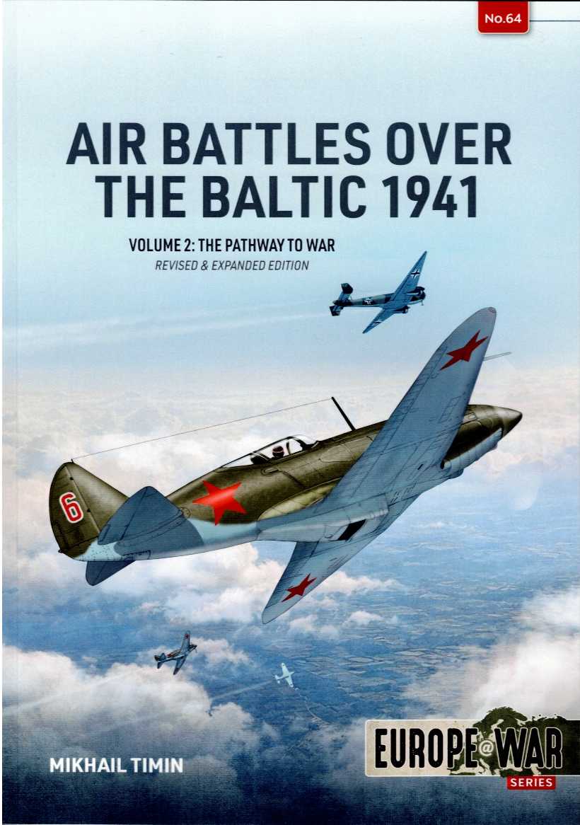 AIR BATTLES OVER THE BALTIC 1941 : VOLUME 2: THE PATHWAY TO WAR (REVISED & EXPANDED EDITION)