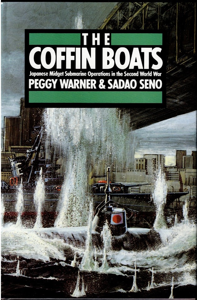 Image for THE COFFIN BOATS : JAPANESE MIDGET SUBMARINE OPERATIONS IN THE SECOND WORLD WAR THE COFFIN BOATS : JAPANESE MIDGET SUBMARINE OPERATIONS IN THE SECOND WORLD WAR