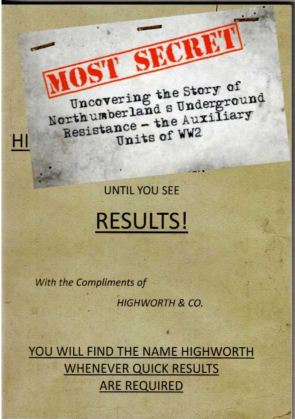 MOST SECRET : UNCOVERING THE STORY OF NORTHUMBERLAND'S UNDERGROUND RESISTANCE - THE AUXILIARY UNITS OF WW2