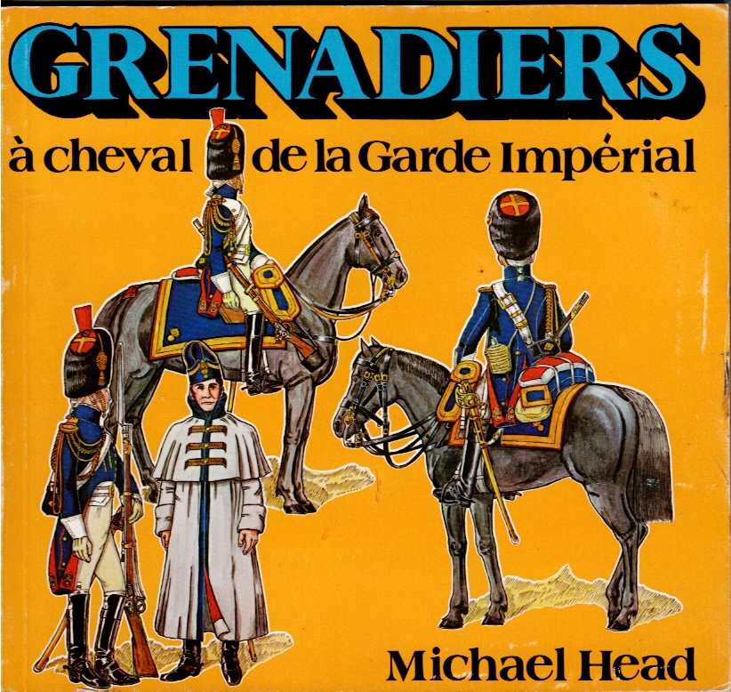 Image for GRENADIERS A CHEVAL DE LA GARDE IMPERIALE GRENADIERS A CHEVAL DE LA GARDE IMPERIALE