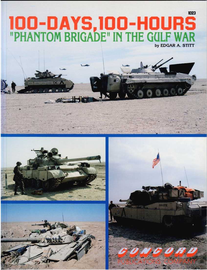 100-DAYS, 100-HOURS 'PHANTOM BRIGADE' IN THE GULF WAR