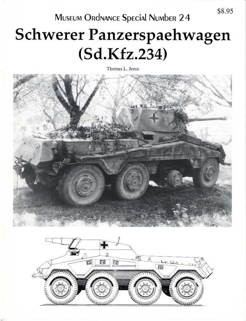 MUSEUM ORDNANCE SPECIAL NUMBER 24: SCHWERER PANZERSPAEHWAGEN (SD.KFZ.234)