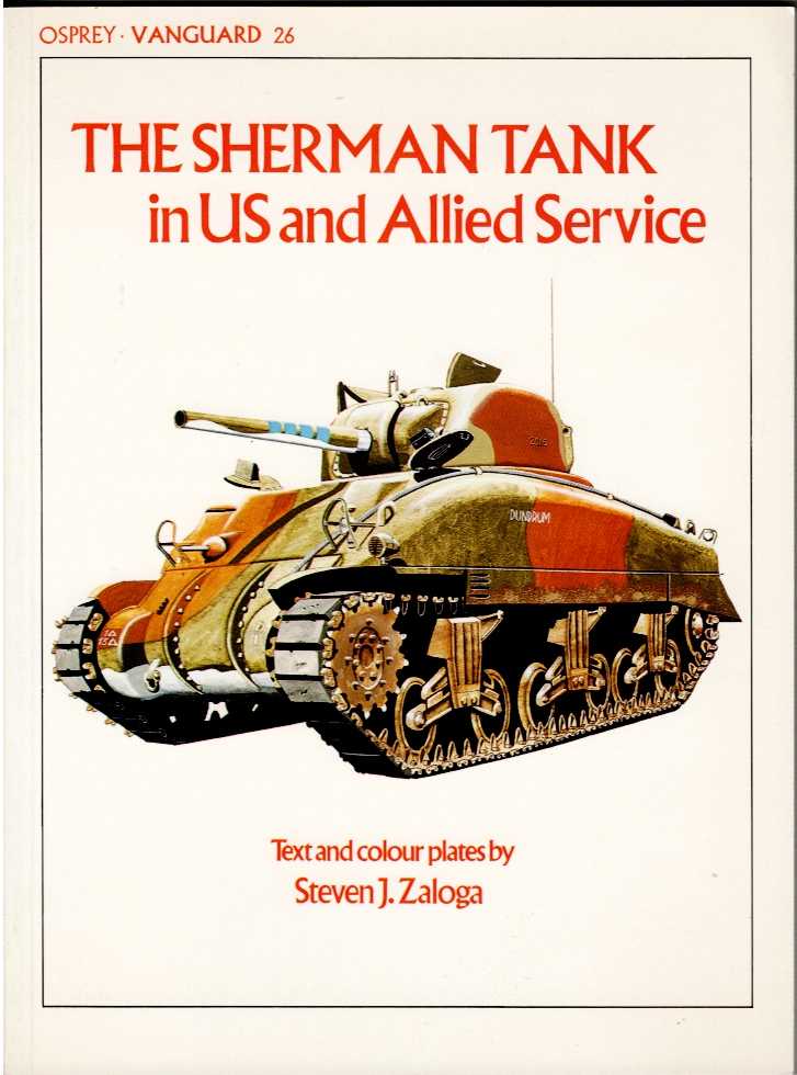 OSPREY VANGUARD 26: THE SHERMAN TANK IN US AND ALLIED SERVICE