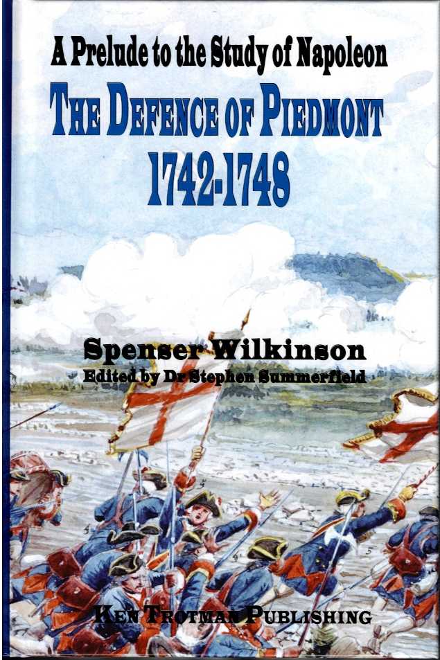 A PRELUDE TO THE STUDY OF NAPOLEON : THE DEFENCE OF PIEDMONT 1742-1748