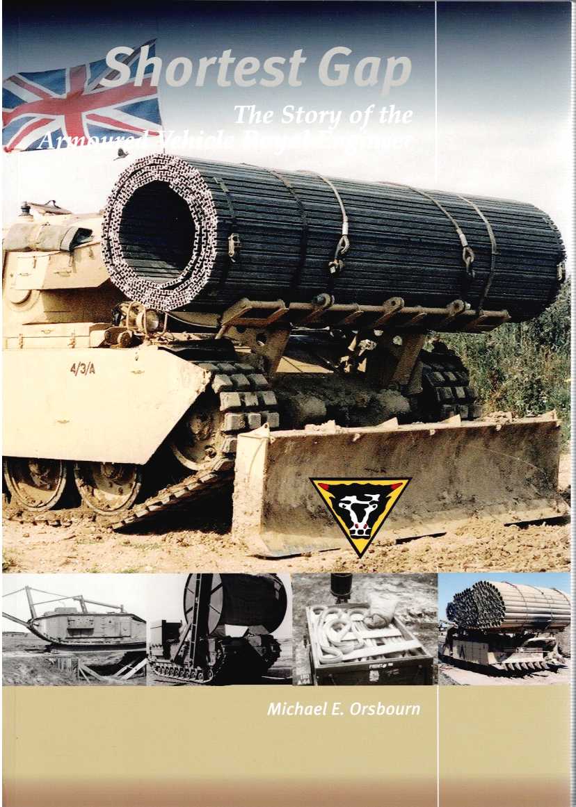 Image for SHORTEST GAP : THE STORY OF THE ARMOURED VEHICLE ROYAL ENGINEER SHORTEST GAP : THE STORY OF THE ARMOURED VEHICLE ROYAL ENGINEER