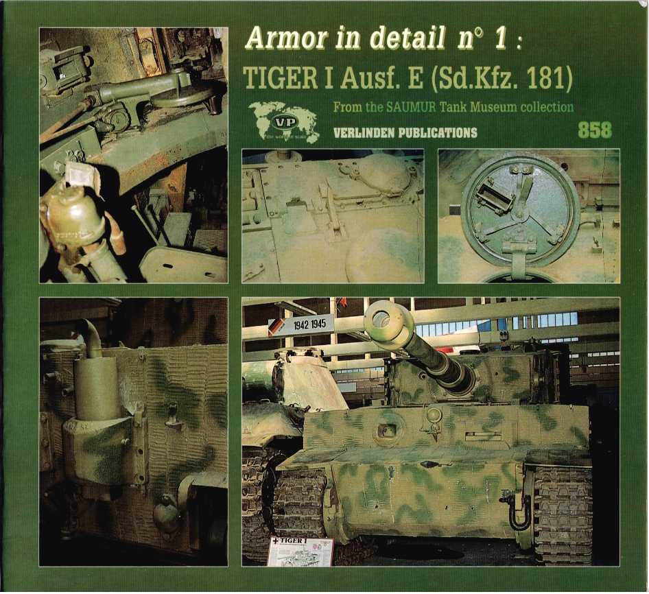 Image for ARMOR IN DETAIL NO.1: TIGER I AUSF E (SD.KFZ.181) FROM THE SAUMUR TANK MUSEUM COLLECTION ARMOR IN DETAIL NO.1: TIGER I AUSF E (SD.KFZ.181) FROM THE SAUMUR TANK MUSEUM COLLECTION
