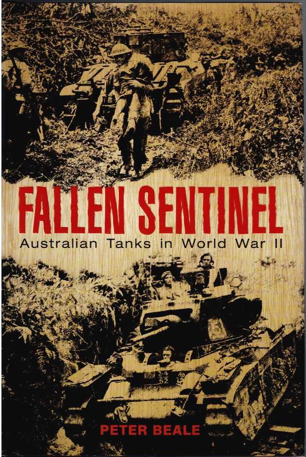Image for FALLEN SENTINEL : AUSTRALIAN TANKS IN WORLD WAR II FALLEN SENTINEL : AUSTRALIAN TANKS IN WORLD WAR II