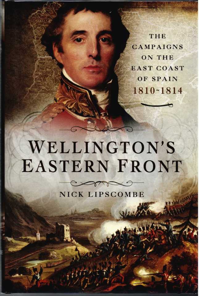 Image for WELLINGTON'S EASTERN FRONT : THE CAMPAIGNS ON THE EAST COAST OF SPAIN 1810-1814 WELLINGTON'S EASTERN FRONT : THE CAMPAIGNS ON THE EAST COAST OF SPAIN 1810-1814