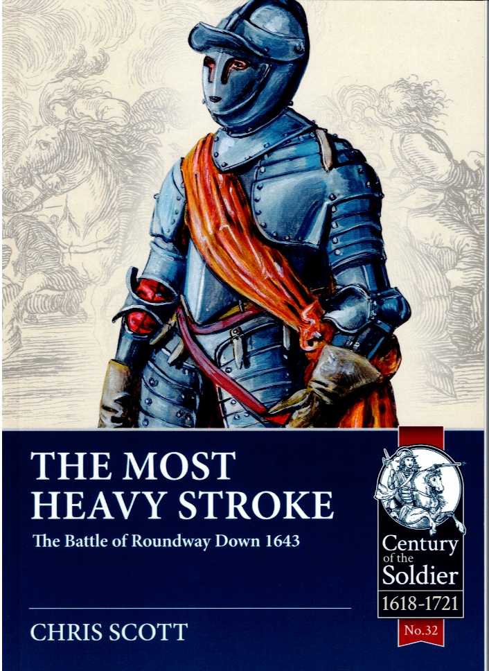 THE MOST HEAVY STROKE : THE BATTLE OF ROUNDWAY DOWN 1643