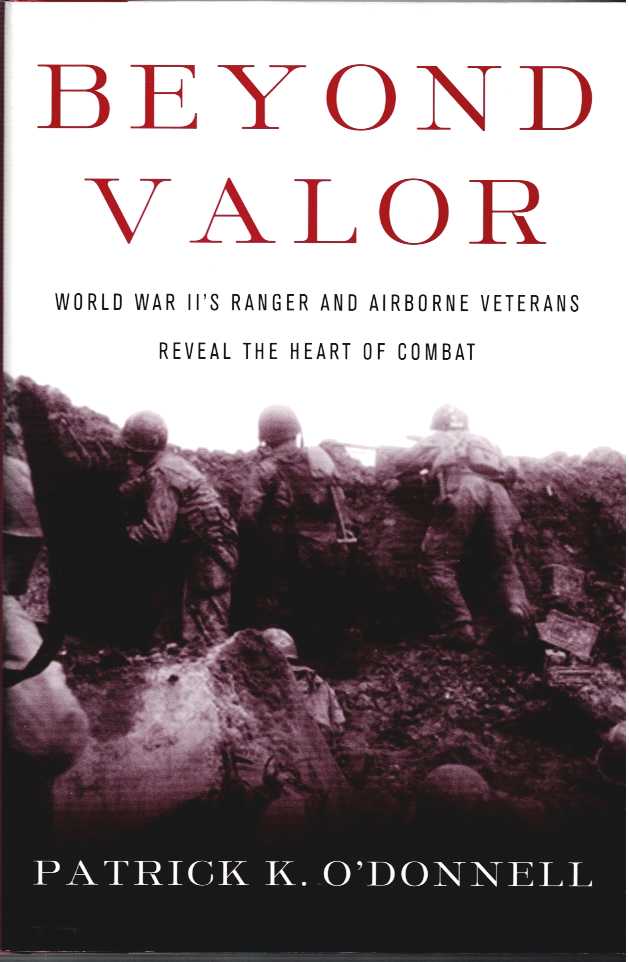 Image for BEYOND VALOR : WORLD WAR II'S RANGER AND AIRBORNE VETERANS REVEAL THE HEART OF COMBAT BEYOND VALOR : WORLD WAR II'S RANGER AND AIRBORNE VETERANS REVEAL THE HEART OF COMBAT