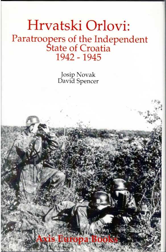 Image for HRVATSKI ORLOVI : PARATROOPERS OF THE INDEPENDENT STATE OF CROATIA 1942-1945 HRVATSKI ORLOVI : PARATROOPERS OF THE INDEPENDENT STATE OF CROATIA 1942-1945