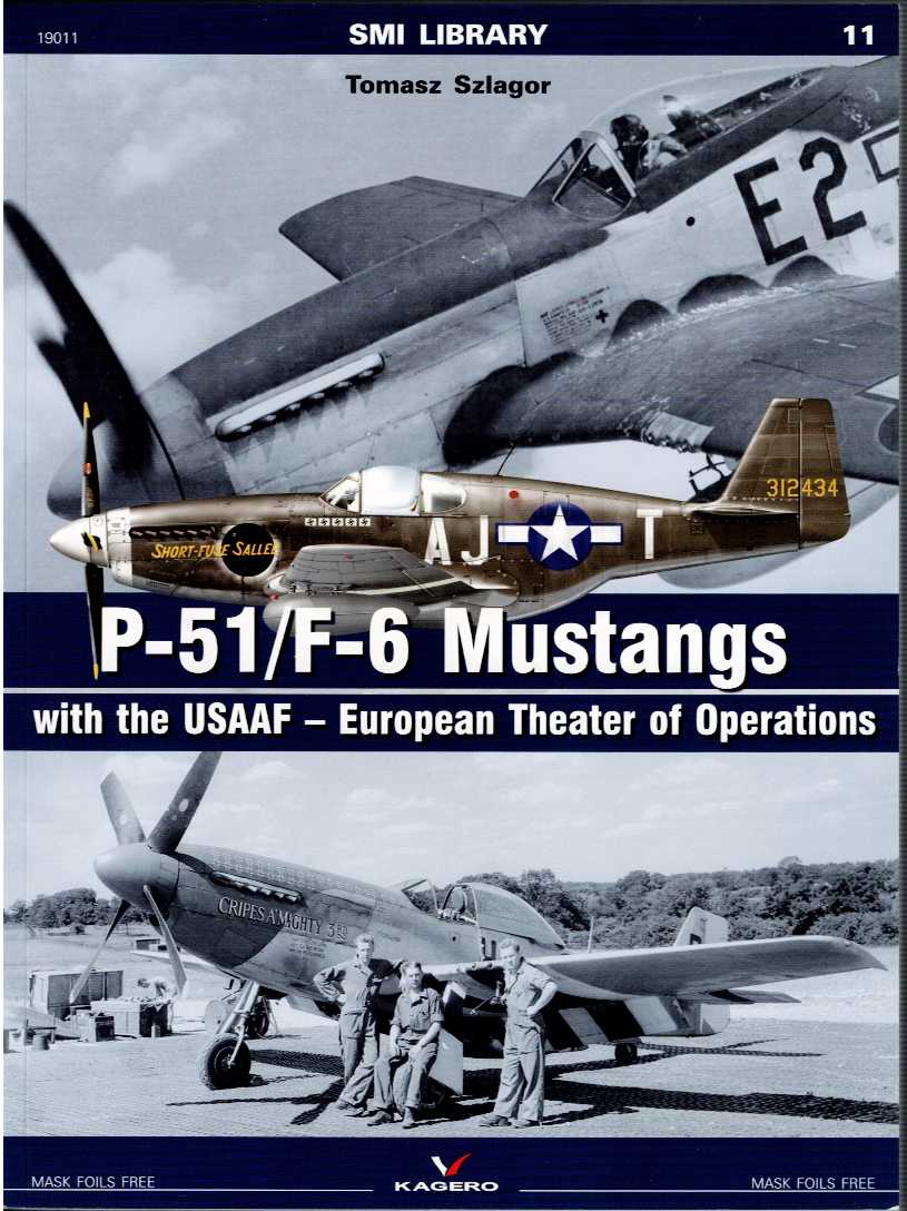 SMI LIBRARY 11: P-51/F-6 MUSTANGS WITH THE USAAF - EUROPEAN THEATER OF OPERATIONS