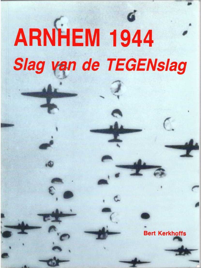 ARNHEM 1944 : SLAG VAN DE TEGENSLAG (DUTCH TEXT)