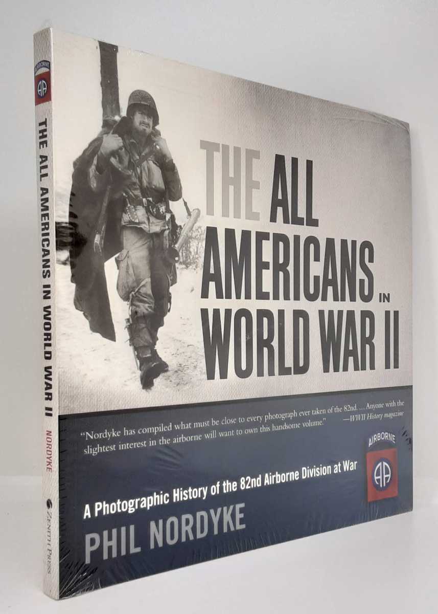 THE ALL AMERICANS IN WORLD WAR II : A PHOTOGRAPHIC HISTORY OF THE 82ND AIRBORNE DIVISION AT WAR