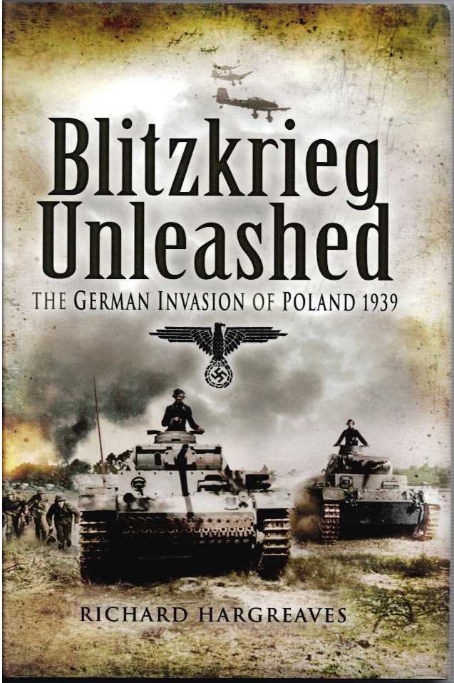 Image for BLITZKRIEG UNLEASHED : THE GERMAN INVASION OF POLAND 1939 BLITZKRIEG UNLEASHED : THE GERMAN INVASION OF POLAND 1939