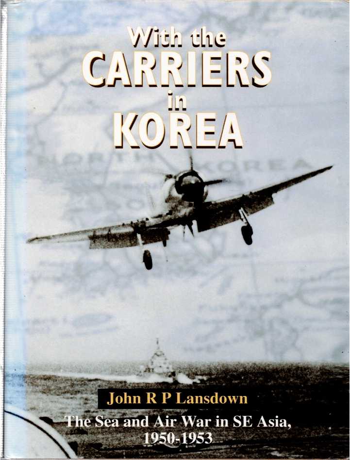 Image for WITH THE CARRIERS IN KOREA : THE FLEET AIR ARM STORY, 1950-1953 WITH THE CARRIERS IN KOREA : THE FLEET AIR ARM STORY, 1950-1953
