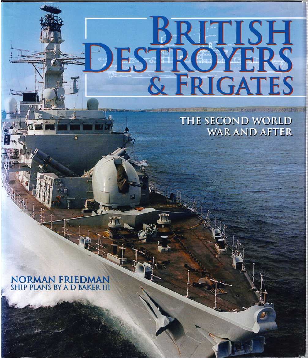 Image for BRITISH DESTROYERS & FRIGATES: THE SECOND WORLD WAR AND AFTER BRITISH DESTROYERS & FRIGATES: THE SECOND WORLD WAR AND AFTER