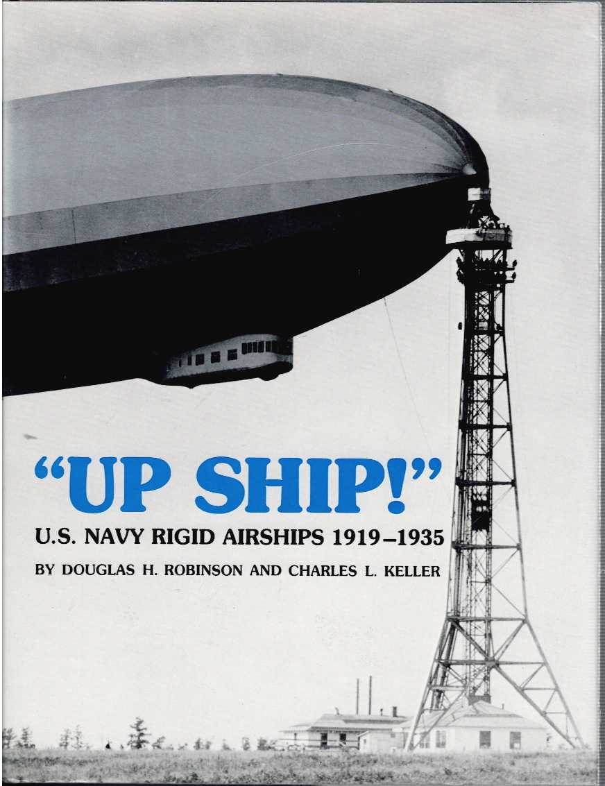 Image for UP SHIP : A HISTORY OF THE US NAVY'S RIGID AIRSHIPS 1919-35 UP SHIP : A HISTORY OF THE US NAVY'S RIGID AIRSHIPS 1919-35