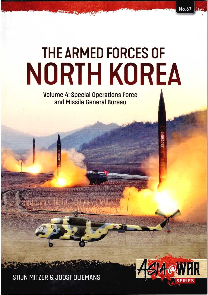 THE ARMED FORCES OF NORTH KOREA: VOLUME 4: SPECIAL OPERATIONS FORCE AND MISSILE GENERAL BUREAU
