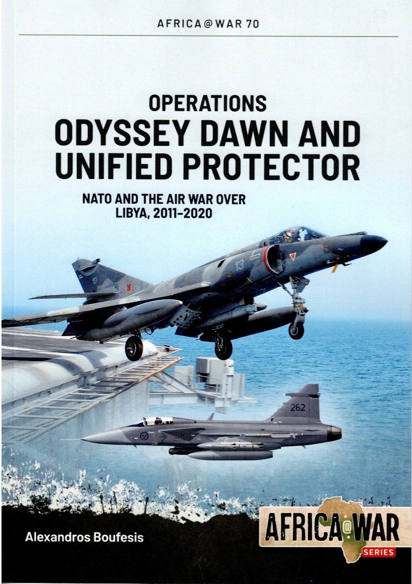 OPERATIONS ODYSSEY DAWN AND UNIFIED PROTECTOR : NATO AND THE AIR WAR OVER LIBYA, 2011-2020