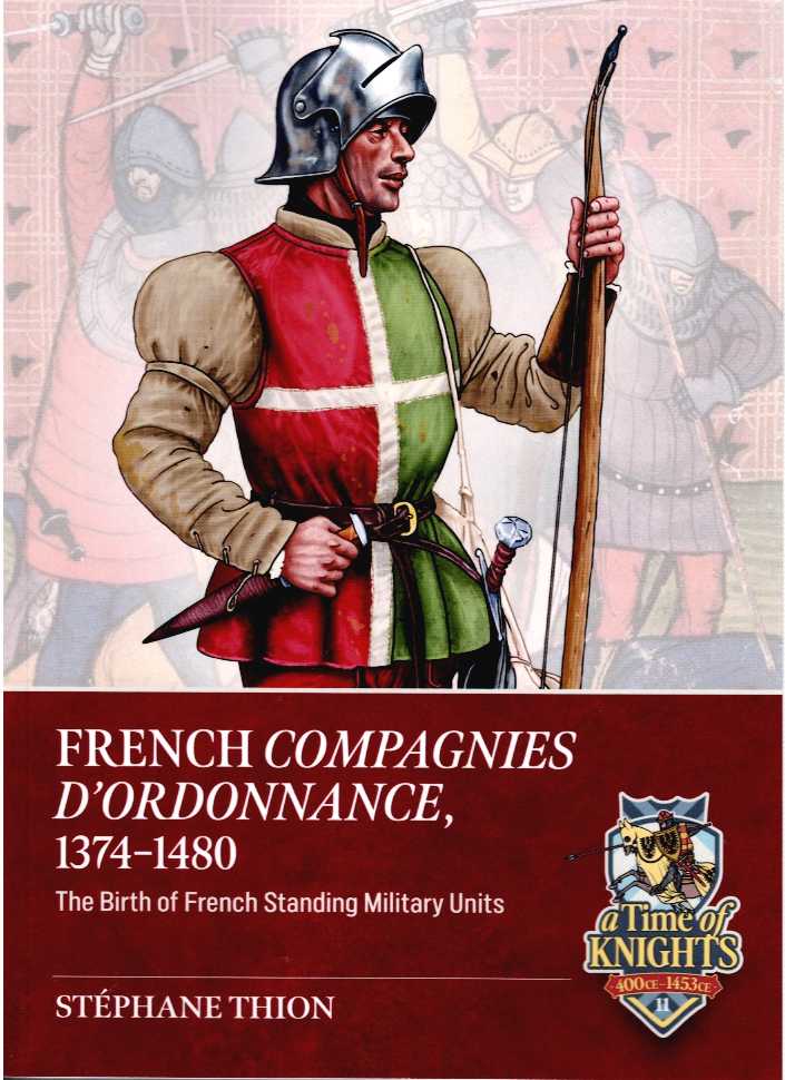 FRENCH COMPAGNIES D'ORDONNANCE, 1374-1480 : BIRTH OF FRENCH STANDING MILITARY UNITS