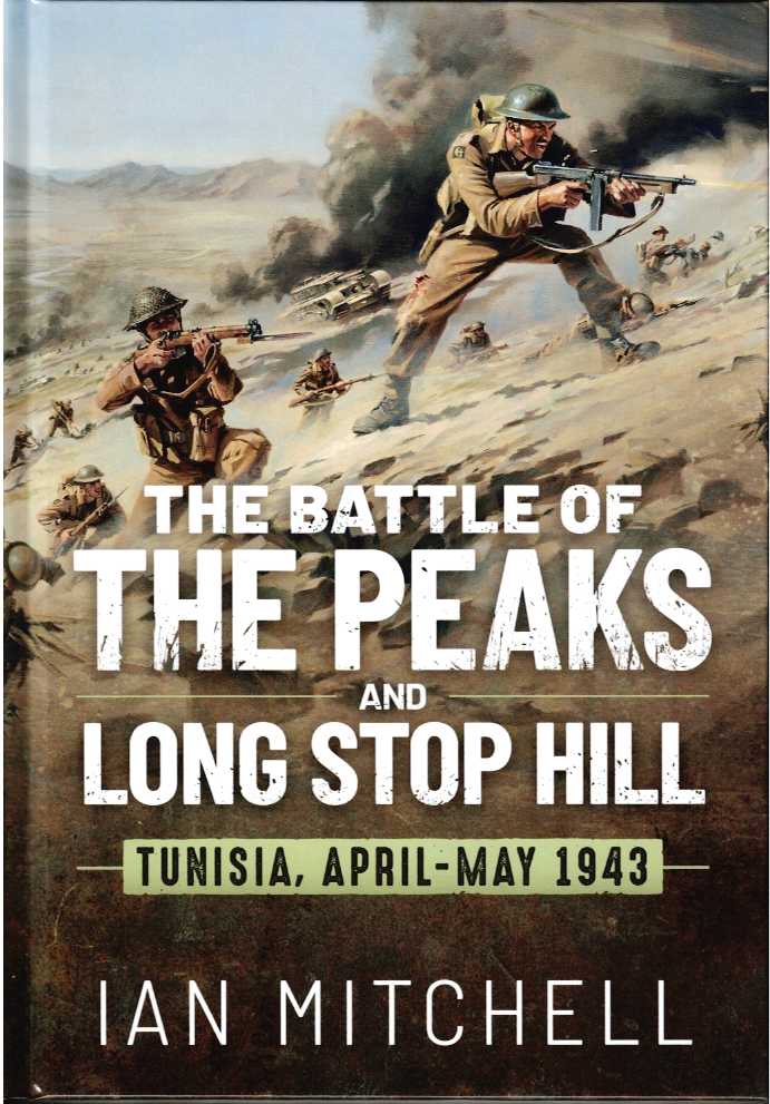 THE BATTLE OF THE PEAKS AND LONG STOP HILL : TUNISIA, APRIL - MAY 1943
