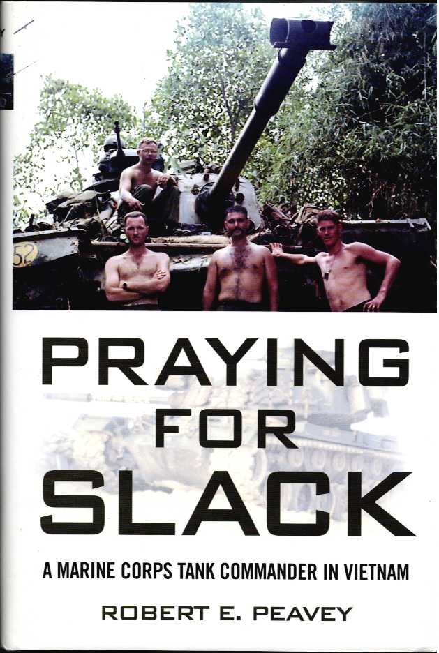 PRAYING FOR SLACK : A MARINE CORPS TANK COMMANDER IN VIETNAM