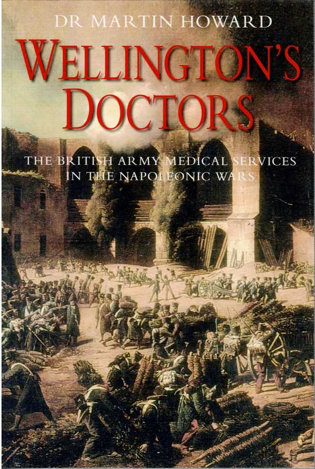 WELLINGTON'S DOCTORS : THE BRITISH ARMY MEDICAL SERVICES IN THE NAPOLEONIC WARS