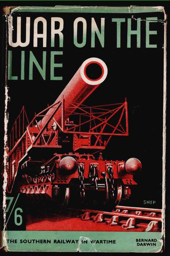 WAR ON THE LINE : THE STORY OF THE SOUTHERN RAILWAY IN WAR-TIME