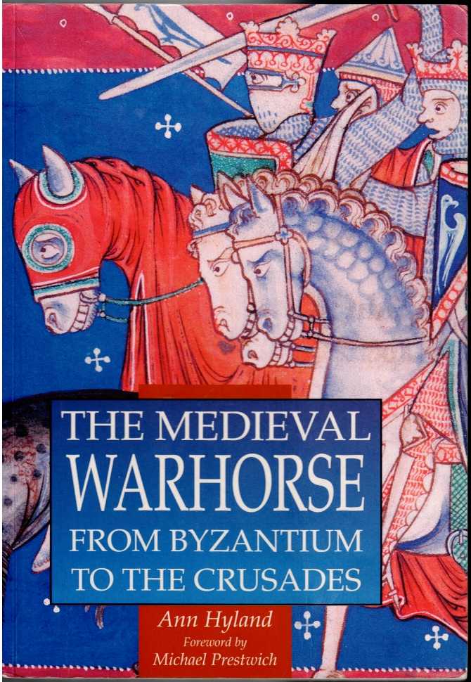 THE MEDIEVAL WARHORSE FROM BYZANTIUM TO THE CRUSADES