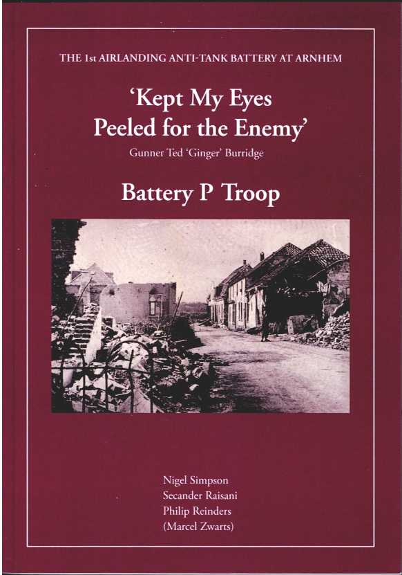 KEPT MY EYES PEELED FOR THE ENEMY : GUNNER TED 'GINGER' BURRIDGE : BATTERY P TROOP